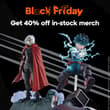 Shop the Black Friday event worth fighting for! Get 40% off in-stock My Hero Ac…