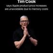 Apple CEO Tim Cook says price increases are coming due to the high cost of memo…