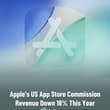Apple's US App Store Commission Revenue Down 18% This Year