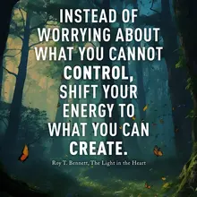 Instead of worrying about what you cannot control, shift your energy to what yo…