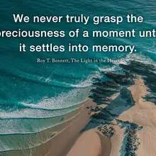 We never truly grasp the preciousness of a moment until it settles into memory.…